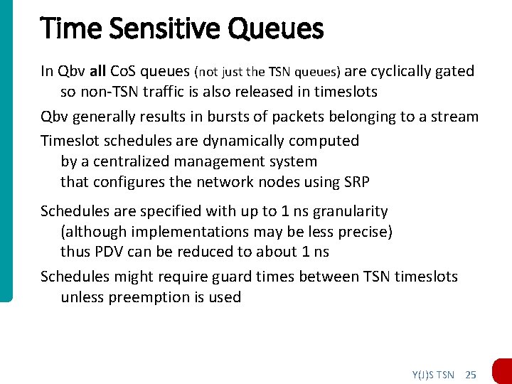 Time Sensitive Queues In Qbv all Co. S queues (not just the TSN queues) Time Sensitive Queues In Qbv all Co. S queues (not just the TSN queues)