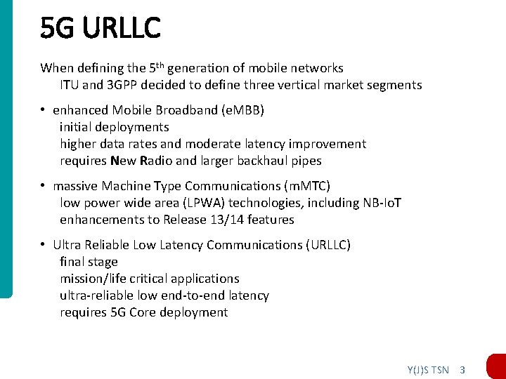 5 G URLLC When defining the 5 th generation of mobile networks ITU and 5 G URLLC When defining the 5 th generation of mobile networks ITU and