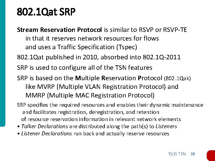 802. 1 Qat SRP Stream Reservation Protocol is similar to RSVP or RSVP-TE in 802. 1 Qat SRP Stream Reservation Protocol is similar to RSVP or RSVP-TE in