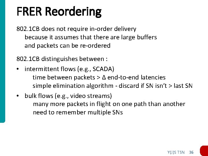 FRER Reordering 802. 1 CB does not require in-order delivery because it assumes that FRER Reordering 802. 1 CB does not require in-order delivery because it assumes that