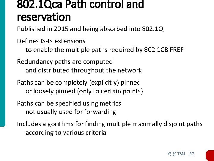 802. 1 Qca Path control and reservation Published in 2015 and being absorbed into 802. 1 Qca Path control and reservation Published in 2015 and being absorbed into