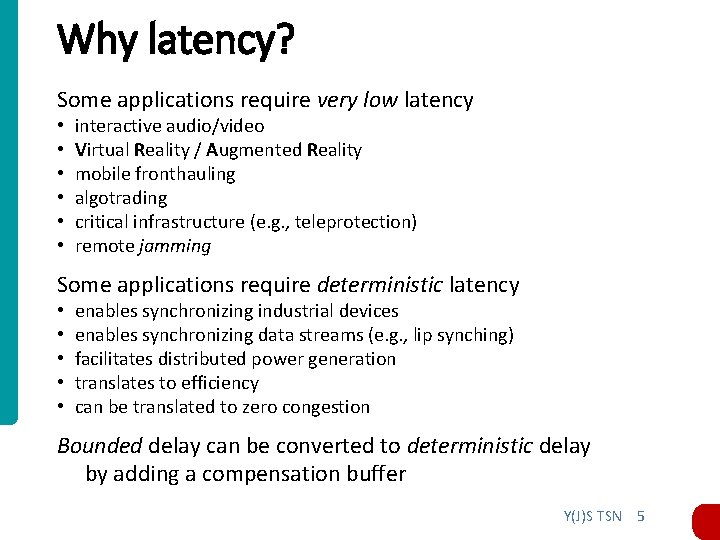 Why latency? Some applications require very low latency • • • interactive audio/video Virtual Why latency? Some applications require very low latency • • • interactive audio/video Virtual