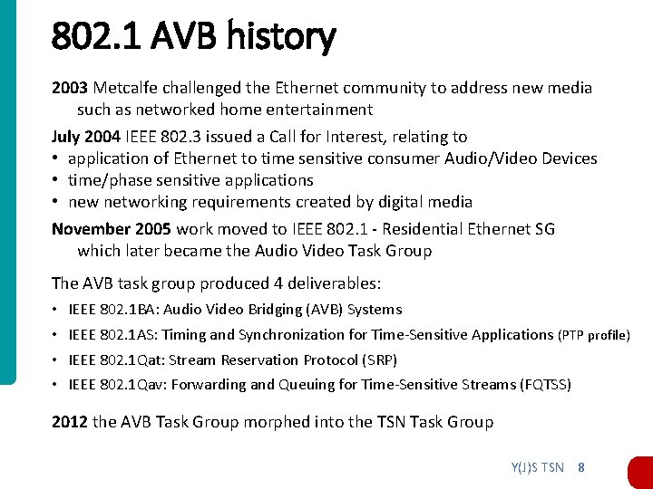 802. 1 AVB history 2003 Metcalfe challenged the Ethernet community to address new media 802. 1 AVB history 2003 Metcalfe challenged the Ethernet community to address new media