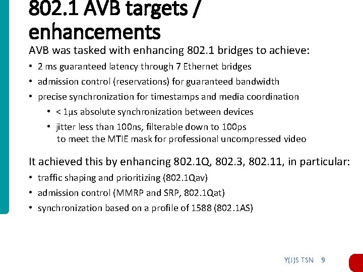 802. 1 AVB targets / enhancements AVB was tasked with enhancing 802. 1 bridges 802. 1 AVB targets / enhancements AVB was tasked with enhancing 802. 1 bridges