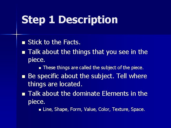 Step 1 Description n n Stick to the Facts. Talk about the things that Step 1 Description n n Stick to the Facts. Talk about the things that