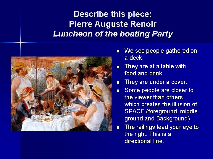 Describe this piece: Pierre Auguste Renoir Luncheon of the boating Party n n n Describe this piece: Pierre Auguste Renoir Luncheon of the boating Party n n n