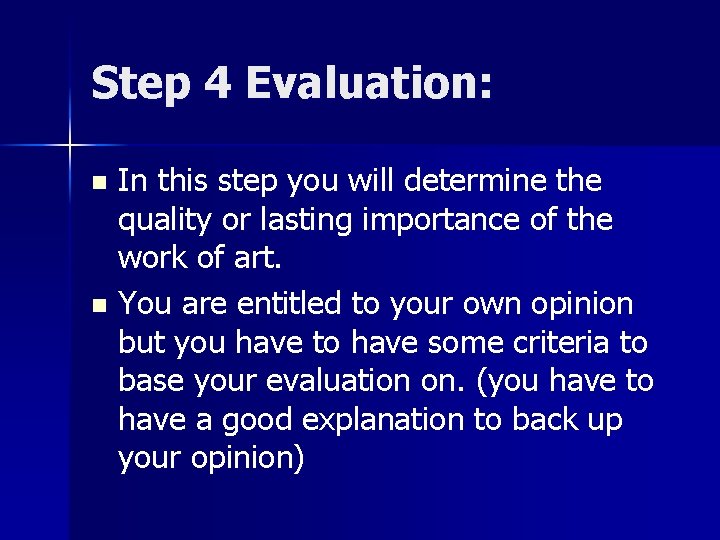Step 4 Evaluation: In this step you will determine the quality or lasting importance Step 4 Evaluation: In this step you will determine the quality or lasting importance