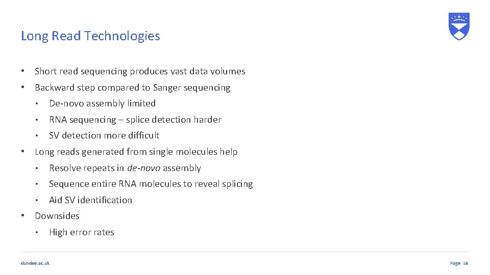 Long Read Technologies • Short read sequencing produces vast data volumes • Backward step