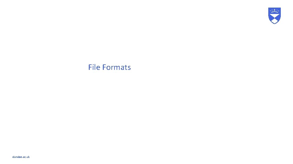 File Formats dundee. ac. uk 