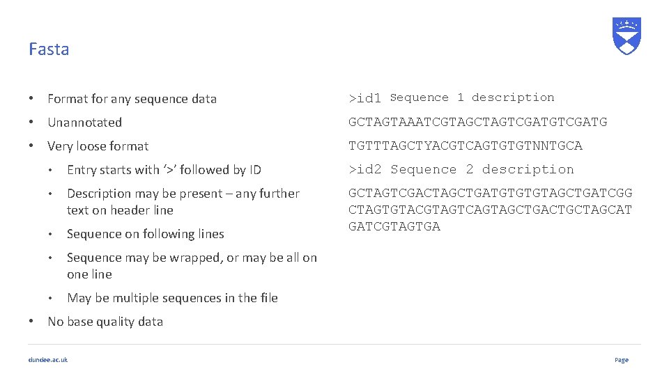 Fasta • Format for any sequence data >id 1 Sequence 1 description • Unannotated