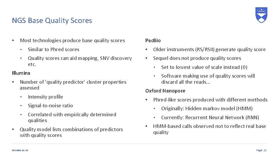 NGS Base Quality Scores • Most technologies produce base quality scores Pac. Bio •