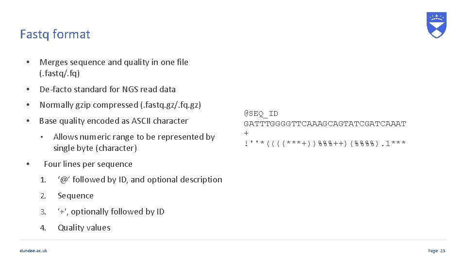 Fastq format • Merges sequence and quality in one file (. fastq/. fq) •