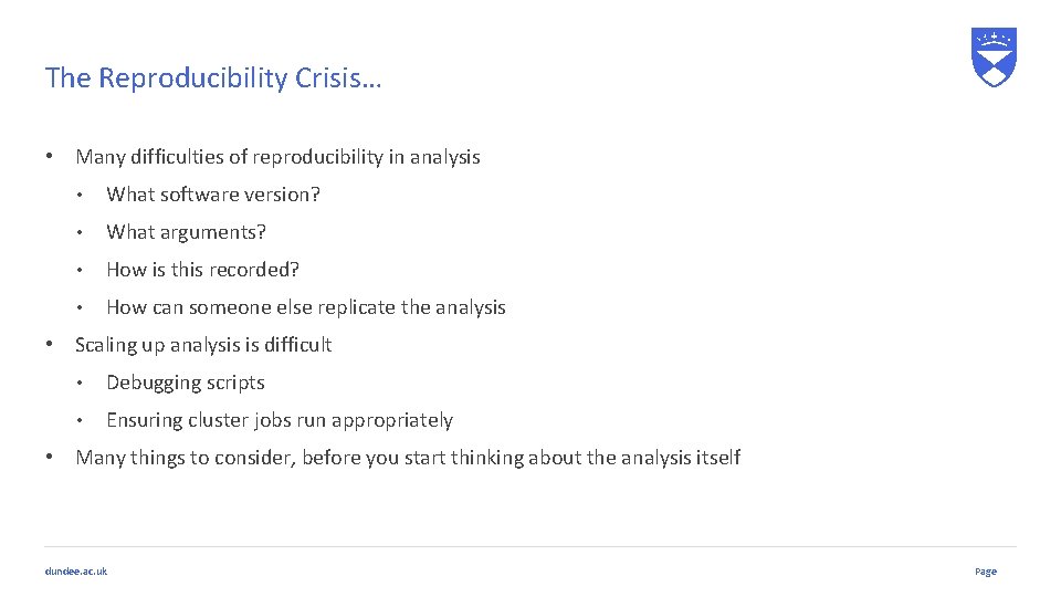 The Reproducibility Crisis… • Many difficulties of reproducibility in analysis • What software version?