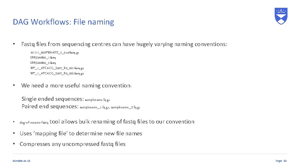 DAG Workflows: File naming • Fastq files from sequencing centres can have hugely varying