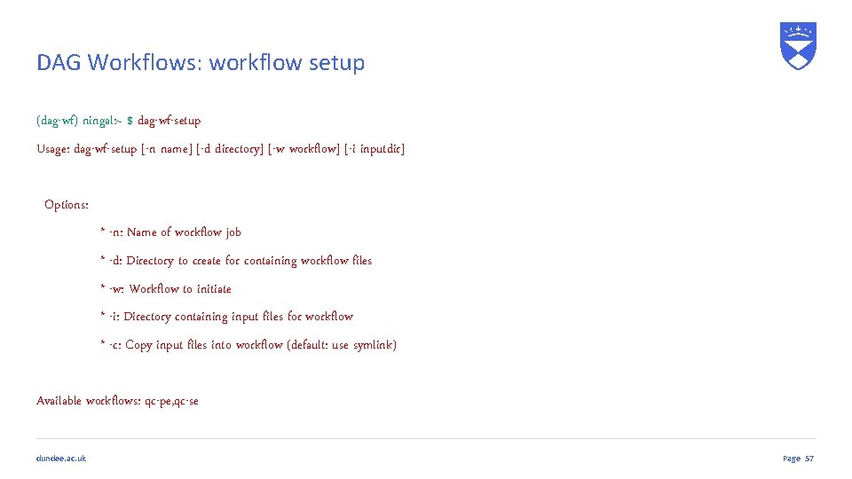 DAG Workflows: workflow setup (dag-wf) ningal: ~ $ dag-wf-setup Usage: dag-wf-setup [-n name] [-d