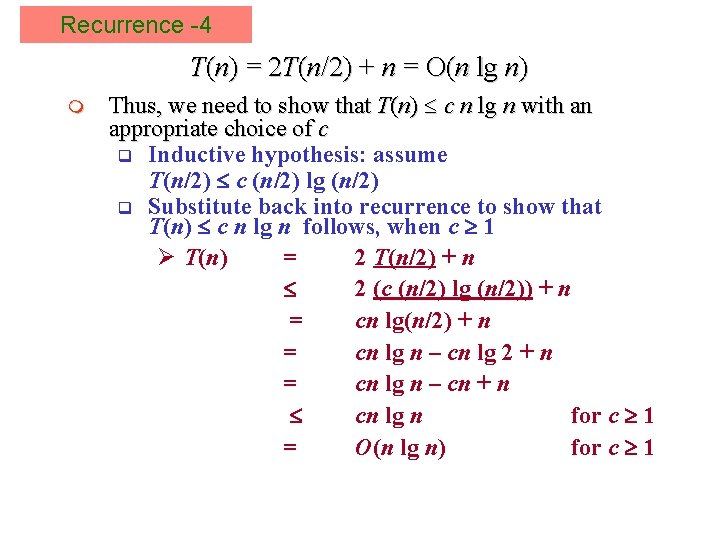 Recurrence -4 T(n) = 2 T(n/2) + n = O(n lg n) m Thus,