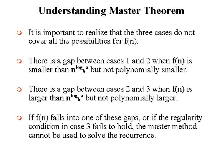 Understanding Master Theorem m It is important to realize that the three cases do