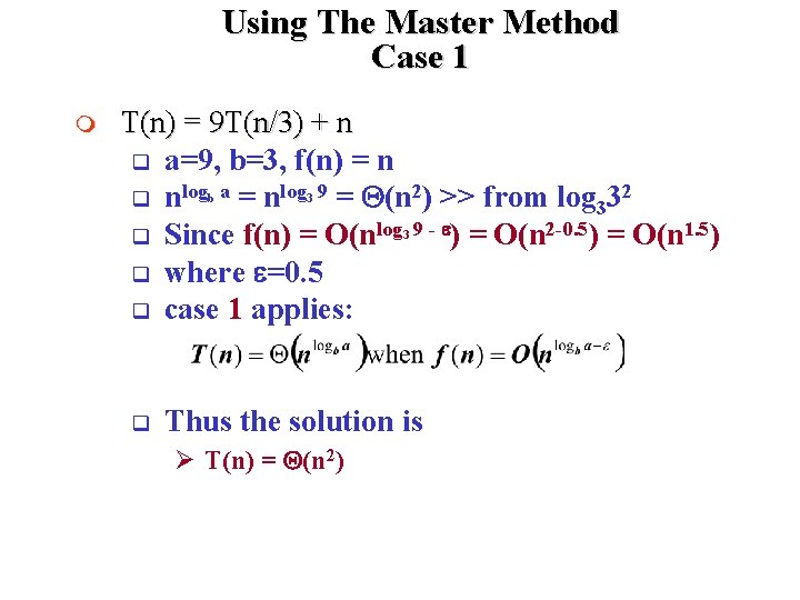 Using The Master Method Case 1 m T(n) = 9 T(n/3) + n q