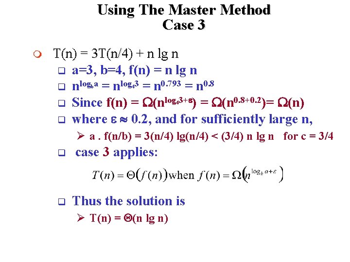 Using The Master Method Case 3 m T(n) = 3 T(n/4) + n lg