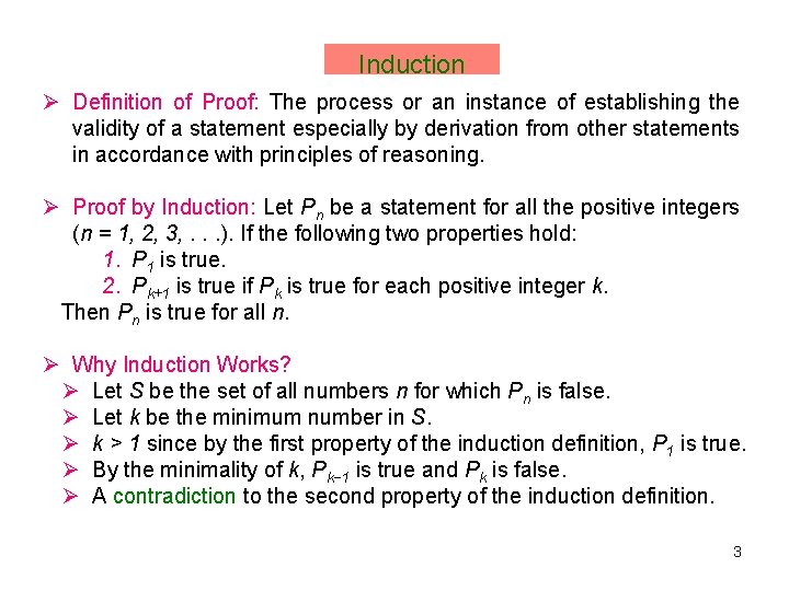 Induction Ø Definition of Proof: The process or an instance of establishing the validity