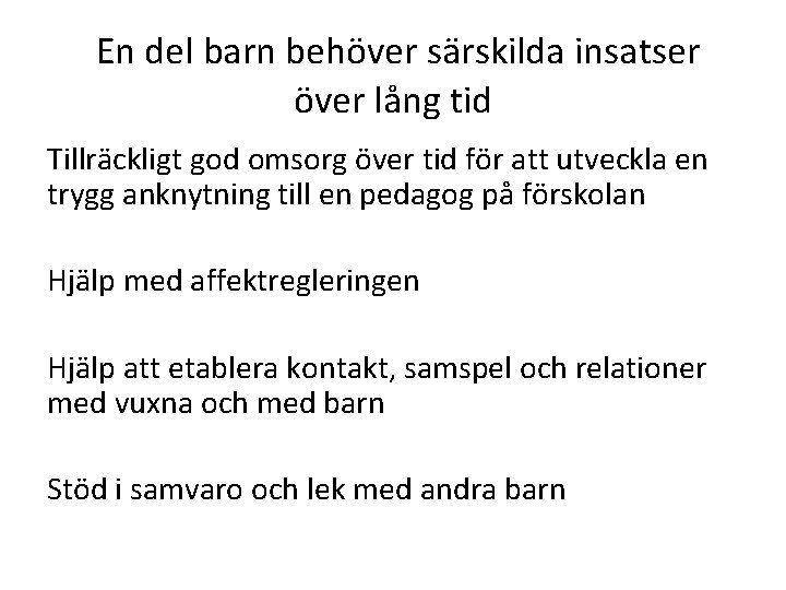 En del barn behöver särskilda insatser över lång tid Tillräckligt god omsorg över tid