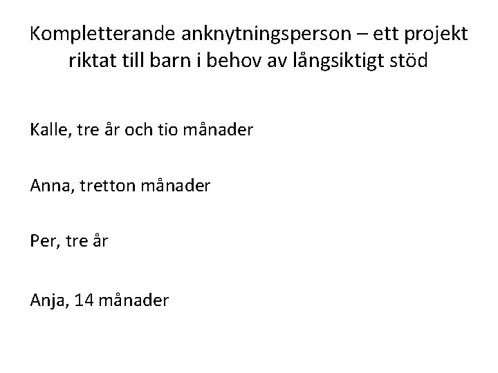 Kompletterande anknytningsperson – ett projekt riktat till barn i behov av långsiktigt stöd Kalle,