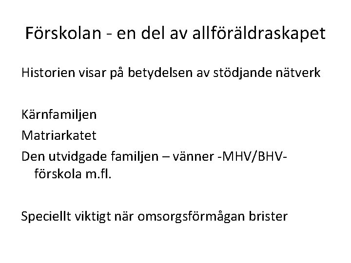 Förskolan - en del av allföräldraskapet Historien visar på betydelsen av stödjande nätverk Kärnfamiljen