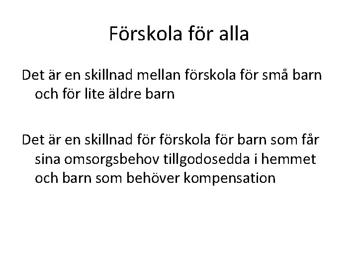 Förskola för alla Det är en skillnad mellan förskola för små barn och för