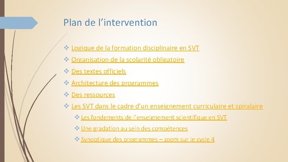 Plan de l’intervention v Logique de la formation disciplinaire en SVT v Organisation de