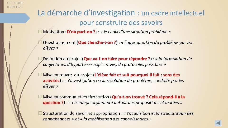 Cf. D Rojat IGEN SVT La démarche d’investigation : un cadre intellectuel pour construire