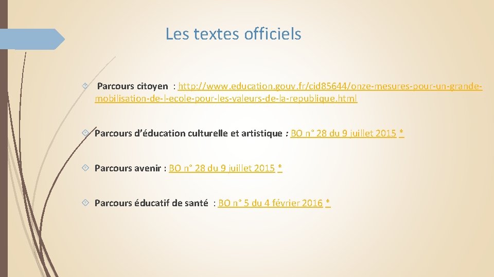 Les textes officiels Parcours citoyen : http: //www. education. gouv. fr/cid 85644/onze-mesures-pour-un-grande- mobilisation-de-l-ecole-pour-les-valeurs-de-la-republique. html