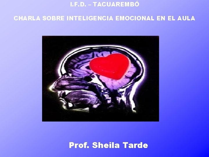 I. F. D. – TACUAREMBÓ CHARLA SOBRE INTELIGENCIA EMOCIONAL EN EL AULA Prof. Sheila