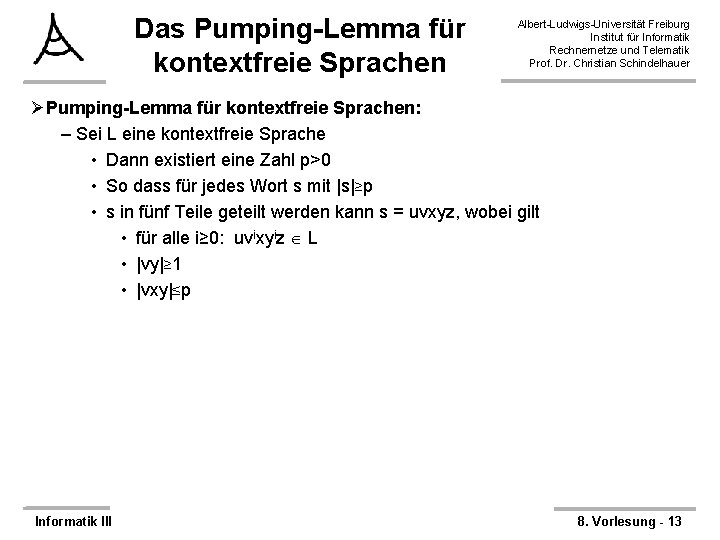 Das Pumping-Lemma für kontextfreie Sprachen Albert-Ludwigs-Universität Freiburg Institut für Informatik Rechnernetze und Telematik Prof.