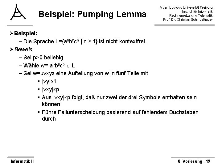 Beispiel: Pumping Lemma Albert-Ludwigs-Universität Freiburg Institut für Informatik Rechnernetze und Telematik Prof. Dr. Christian