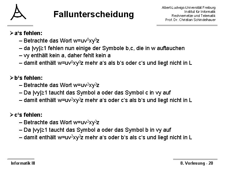 Fallunterscheidung Albert-Ludwigs-Universität Freiburg Institut für Informatik Rechnernetze und Telematik Prof. Dr. Christian Schindelhauer Øa‘s