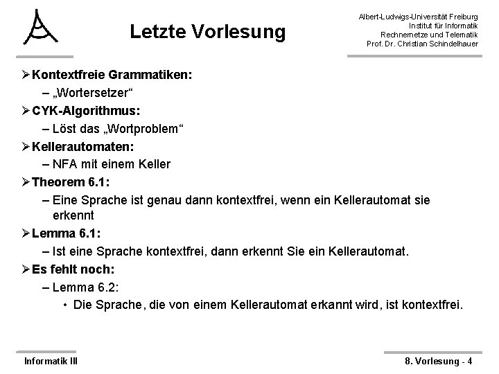 Letzte Vorlesung Albert-Ludwigs-Universität Freiburg Institut für Informatik Rechnernetze und Telematik Prof. Dr. Christian Schindelhauer