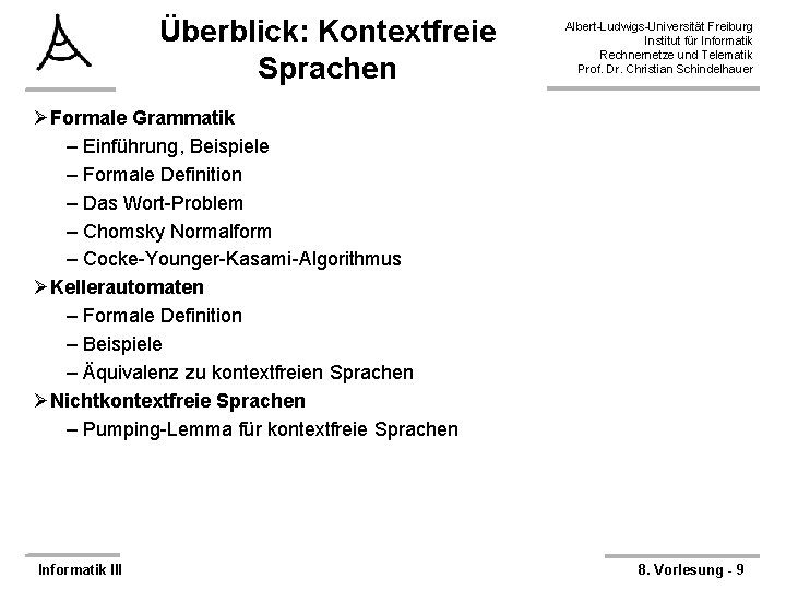 Überblick: Kontextfreie Sprachen Albert-Ludwigs-Universität Freiburg Institut für Informatik Rechnernetze und Telematik Prof. Dr. Christian