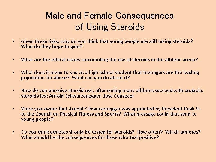 Male and Female Consequences of Using Steroids • Given these risks, why do you