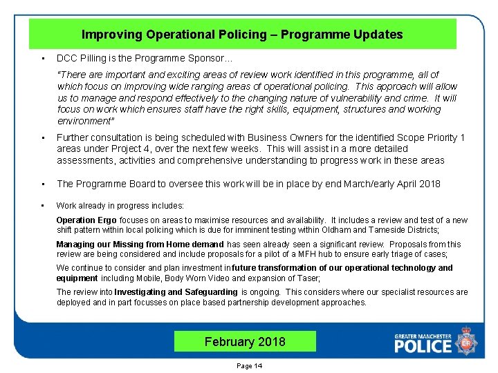 Improving Operational Policing – Programme Updates • DCC Pilling is the Programme Sponsor… “There