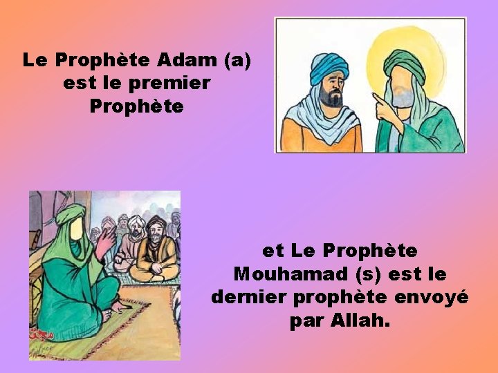 Le Prophète Adam (a) est le premier Prophète et Le Prophète Mouhamad (s) est