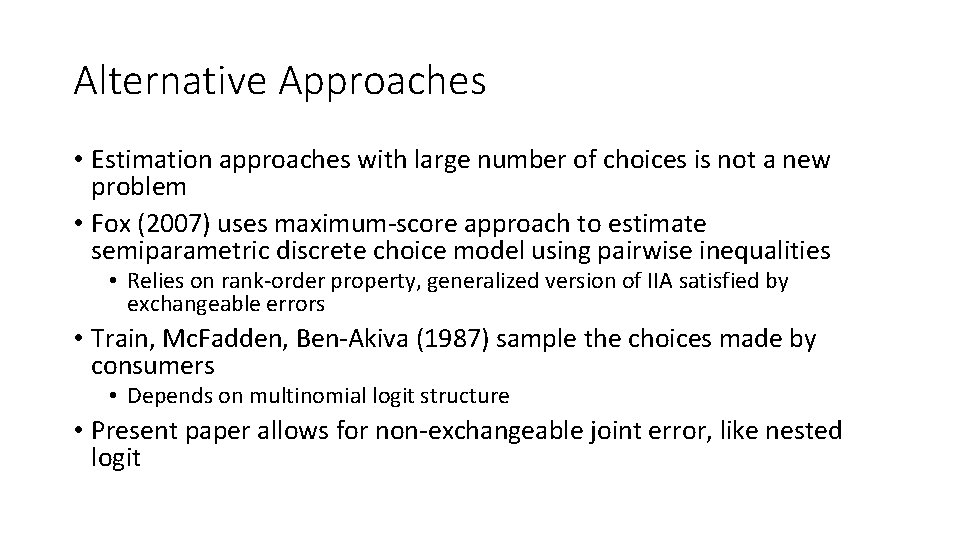 Alternative Approaches • Estimation approaches with large number of choices is not a new Alternative Approaches • Estimation approaches with large number of choices is not a new