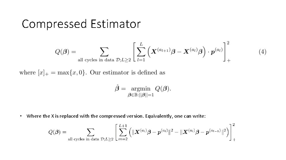 Compressed Estimator • Where the X is replaced with the compressed version. Equivalently, one Compressed Estimator • Where the X is replaced with the compressed version. Equivalently, one