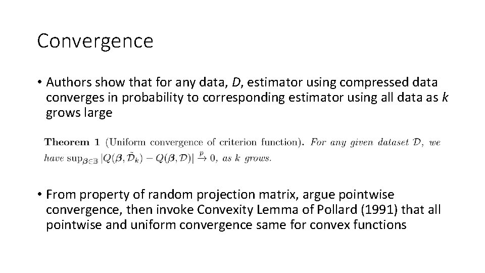 Convergence • Authors show that for any data, D, estimator using compressed data converges Convergence • Authors show that for any data, D, estimator using compressed data converges