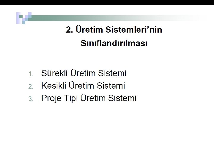 ÜRETIM MIKTARıNA GÖRE. . . TEK MAL ÜRETIMI SERI ÜRETIM KITLE ÜRETIMI ÜRETIMDE IZLENEN