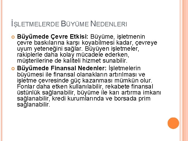 İŞLETMELERDE BÜYÜME NEDENLERI Büyümede Çevre Etkisi: Büyüme, işletmenin çevre baskılarına karşı koyabilmesi kadar, çevreye