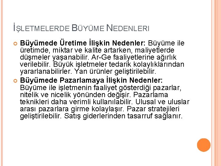 İŞLETMELERDE BÜYÜME NEDENLERI Büyümede Üretime İlişkin Nedenler: Büyüme ile üretimde, miktar ve kalite artarken,