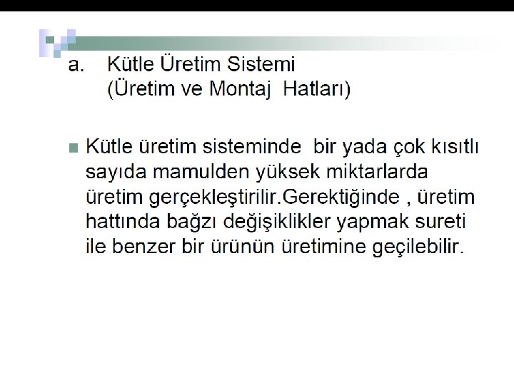 AKıCı SISTEM Üretimde kullanılacak mallar fabrikaya girişlerinden mamul halde çıkışlarına kadar belirli yol izlerler