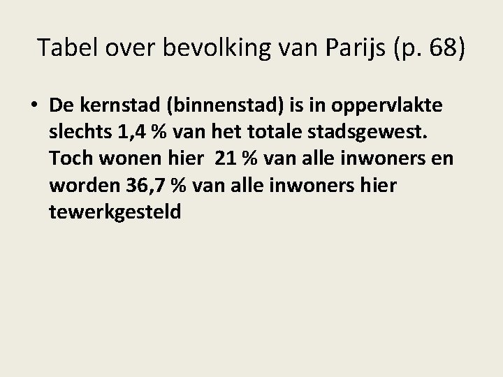 Tabel over bevolking van Parijs (p. 68) • De kernstad (binnenstad) is in oppervlakte