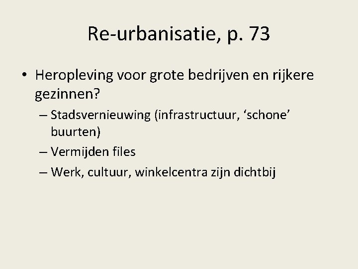 Re-urbanisatie, p. 73 • Heropleving voor grote bedrijven en rijkere gezinnen? – Stadsvernieuwing (infrastructuur,