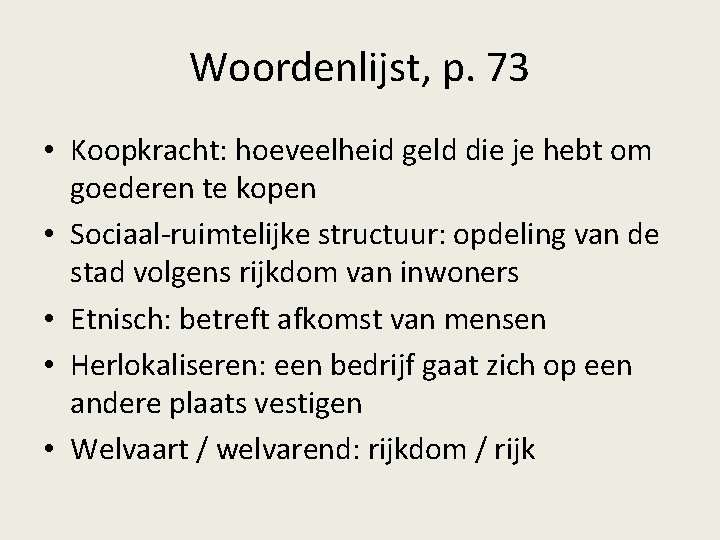 Woordenlijst, p. 73 • Koopkracht: hoeveelheid geld die je hebt om goederen te kopen